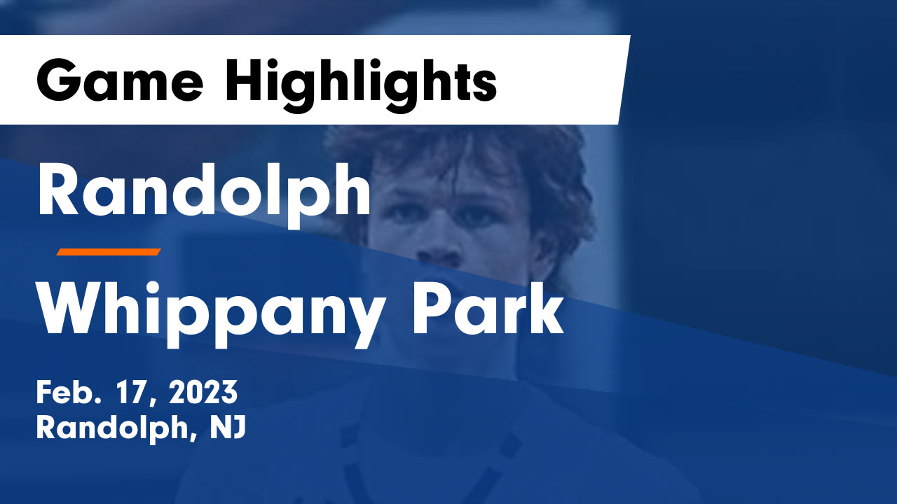 Randolph vs Whippany Park Game Highlights - Feb. 17, 2023 - Randolph ...