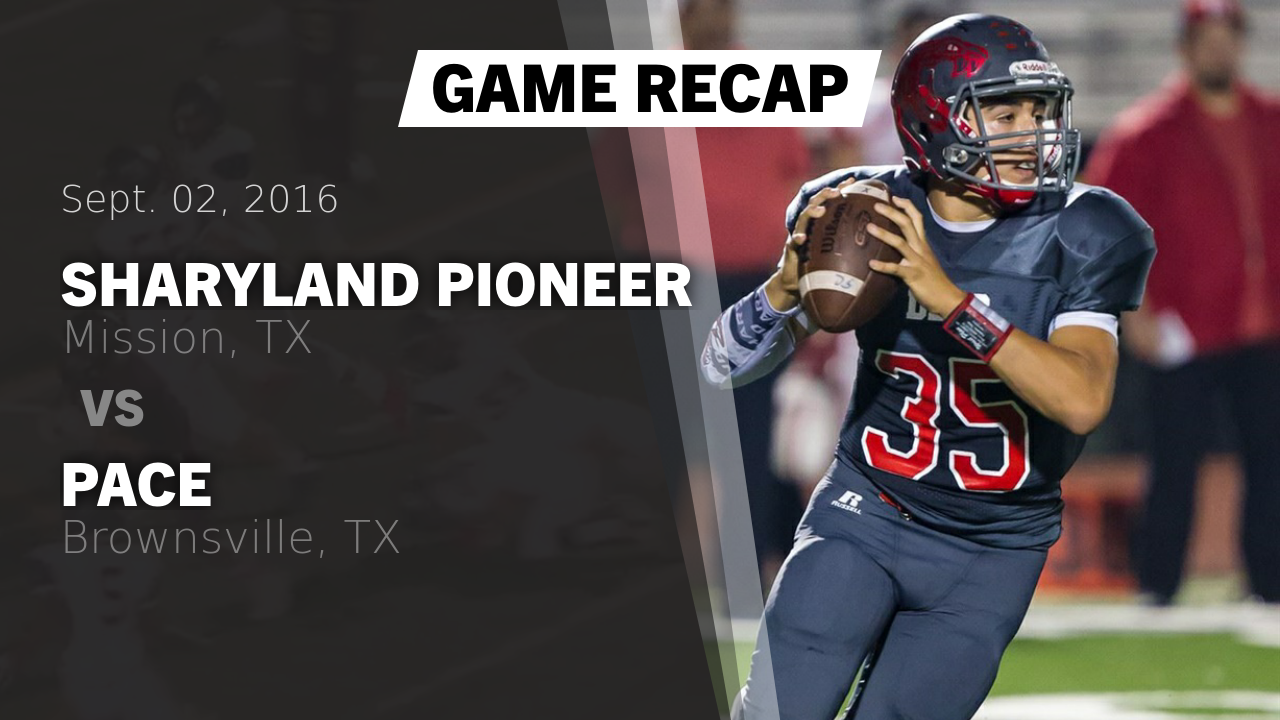 Pioneer Hs Football Video Recap Sharyland Pioneer Vs Pace 2016