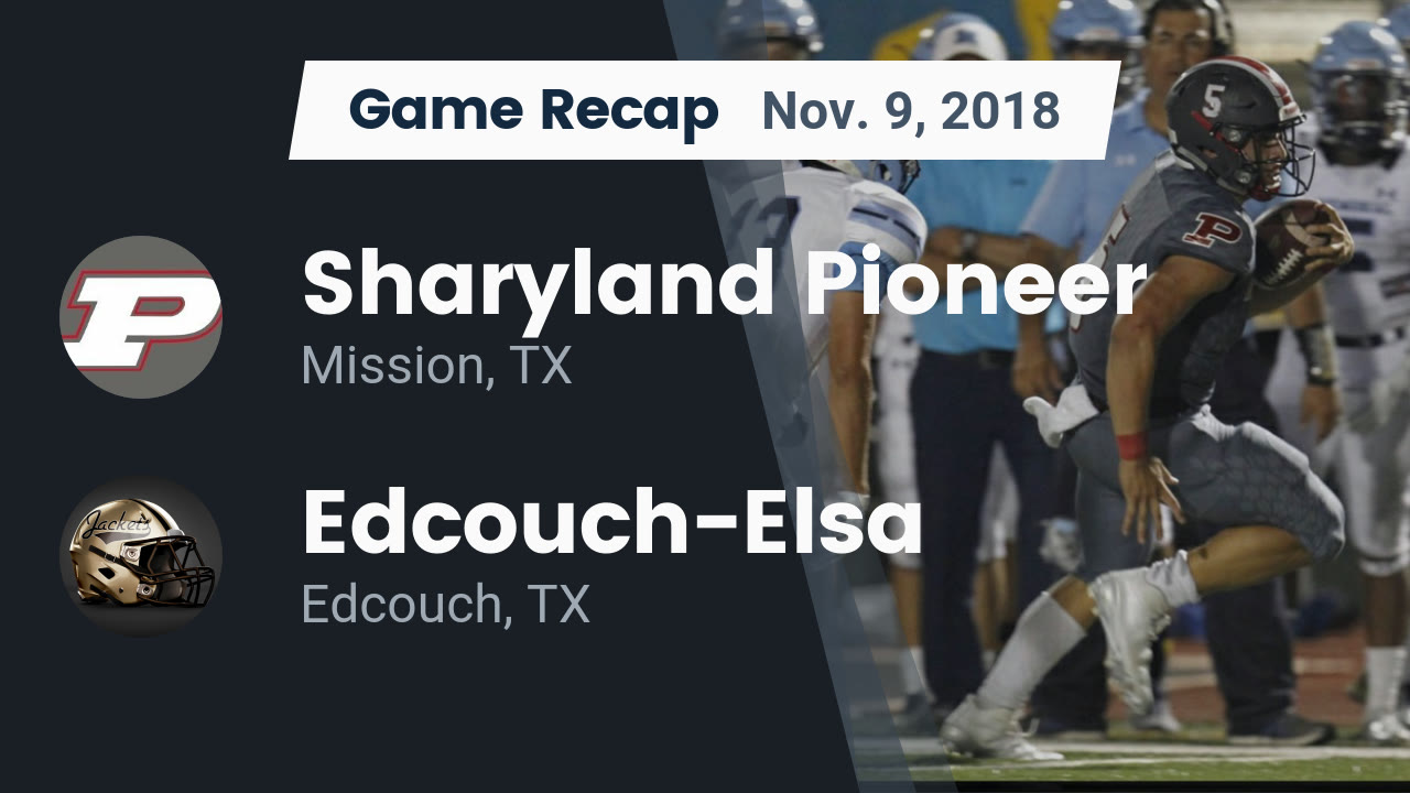 Pioneer Hs Football Video Recap Sharyland Pioneer Vs Edcouch