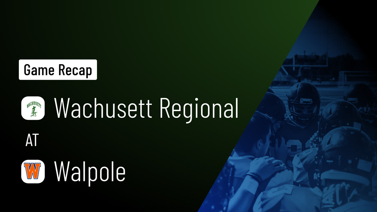 Wachusett Regional  at Walpole  • Game Recap • Oct 9, 2026