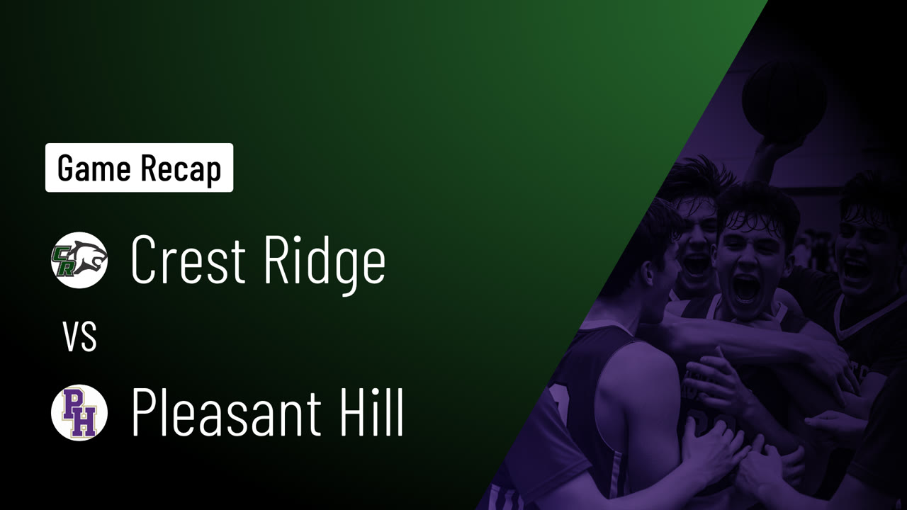 Crest Ridge vs Pleasant Hill • Game Recap • Jan 29, 2026 - Crest Ridge ...