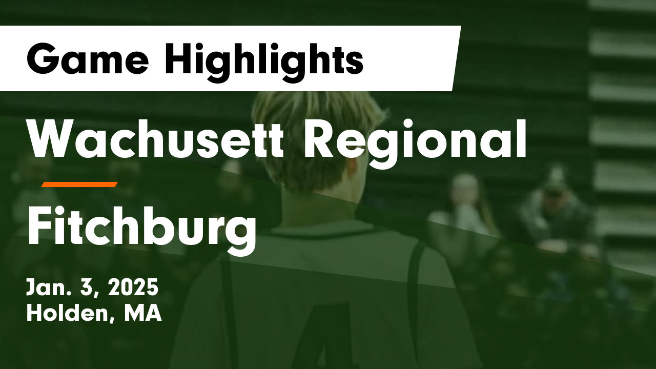 Wachusett Regional  vs Fitchburg  Game Highlights - Jan. 3, 2025