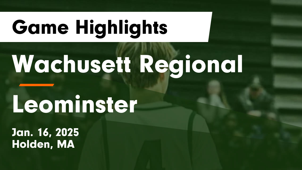 Wachusett Regional  vs Leominster  Game Highlights - Jan. 16, 2025
