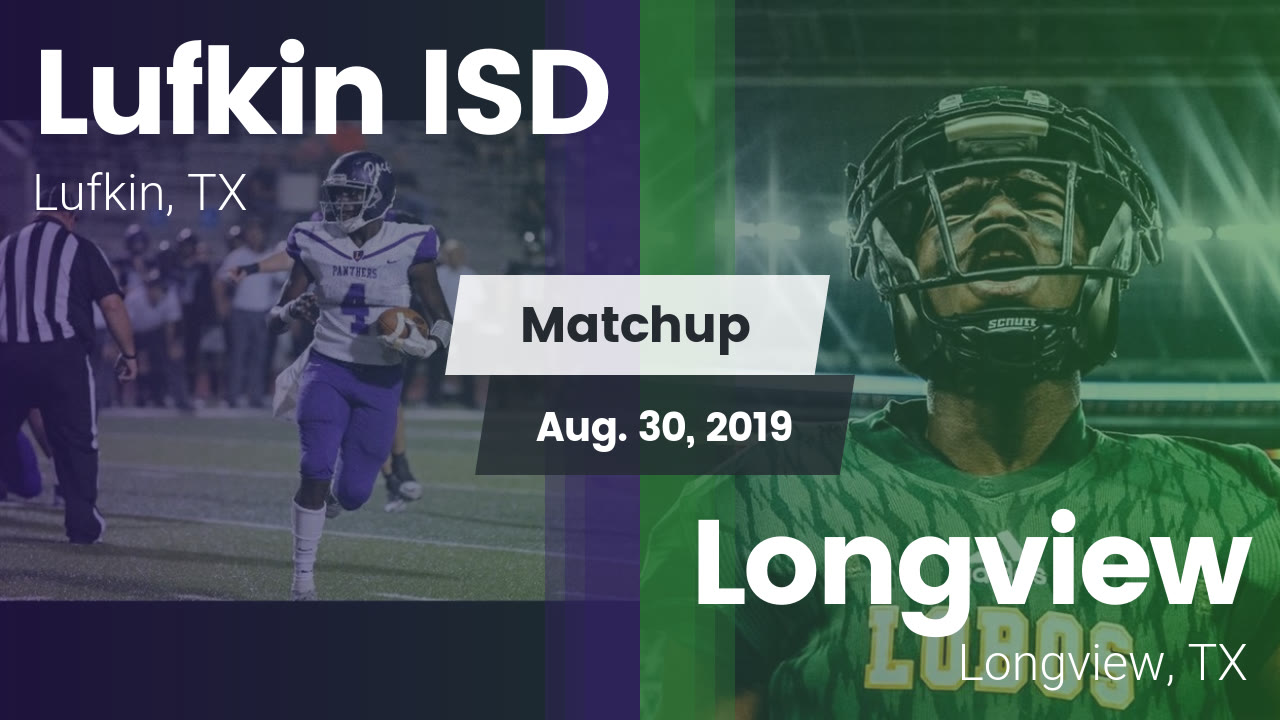Lufkin Hs Football Video Matchup Lufkin Isd Vs Longview 2019