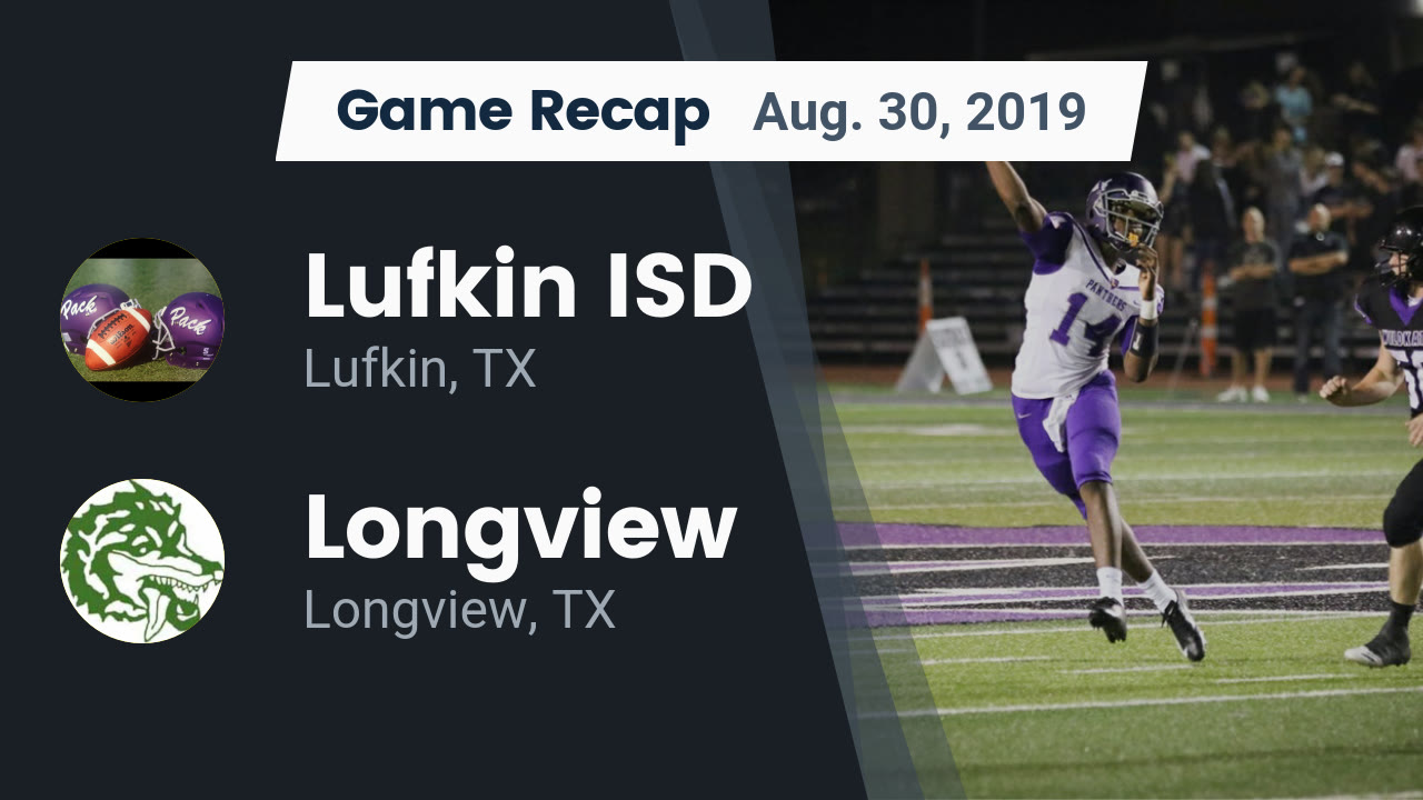 Lufkin Hs Football Video Recap Lufkin Isd Vs Longview 2019