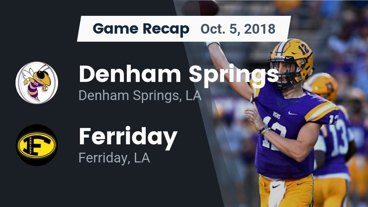 Denham Springs Hs Football Video Recap Denham Springs Vs
