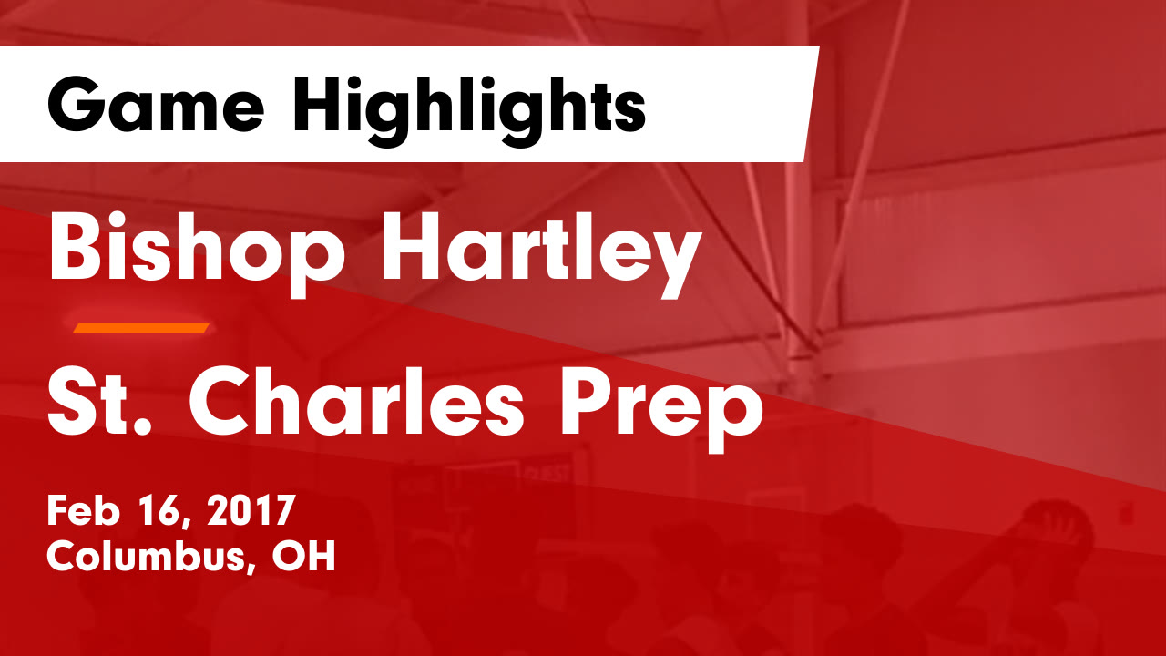 Hartley vs St. Charles Prep Game Highlights Feb 16, 2017