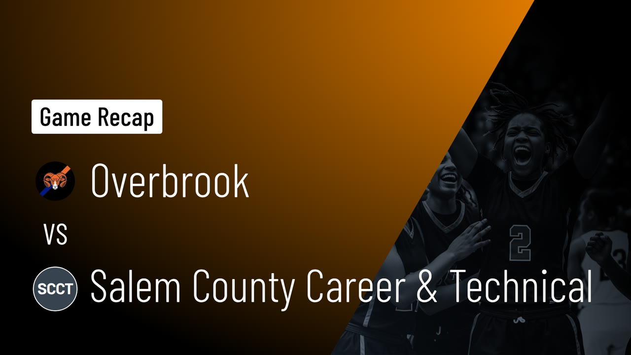 Overbrook vs Salem County Career & Technical • Game Recap • Feb 2, 2026 ...