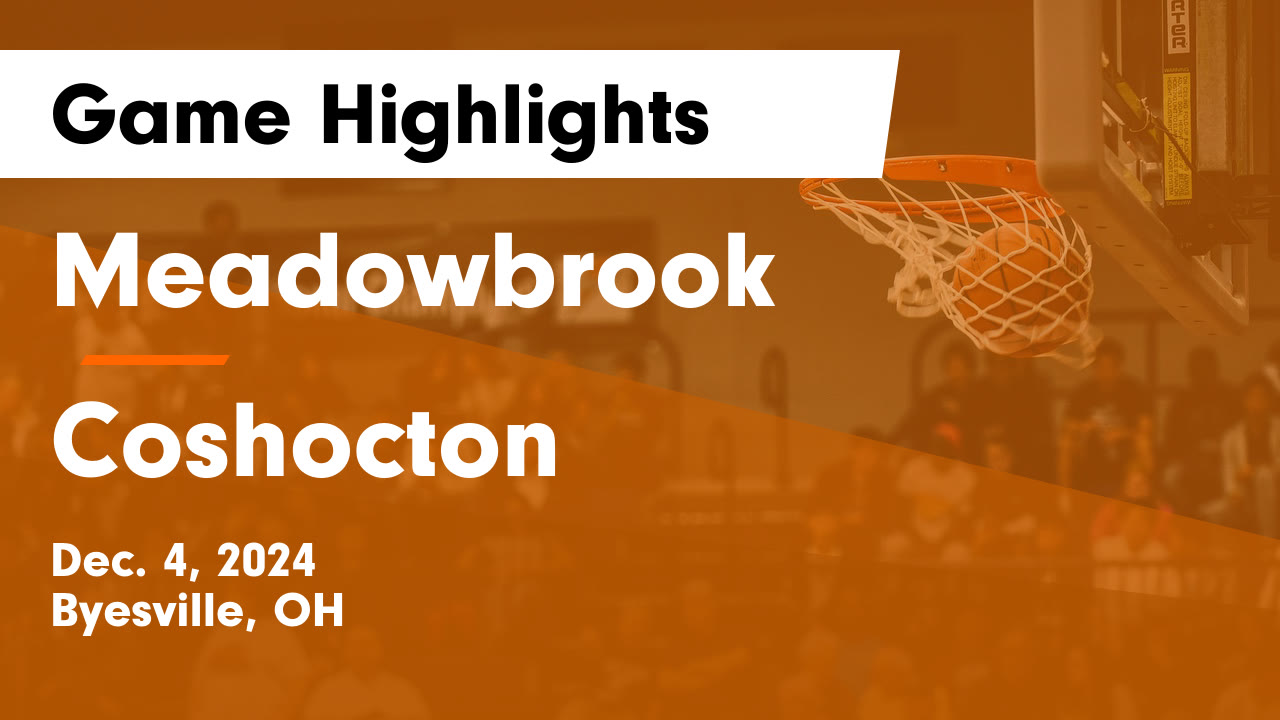Meadowbrook  vs Coshocton  Game Highlights - Dec. 4, 2024