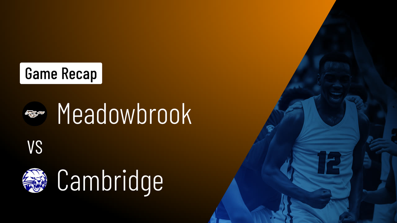 Meadowbrook  vs Cambridge  • Game Recap • Jan 20, 2026