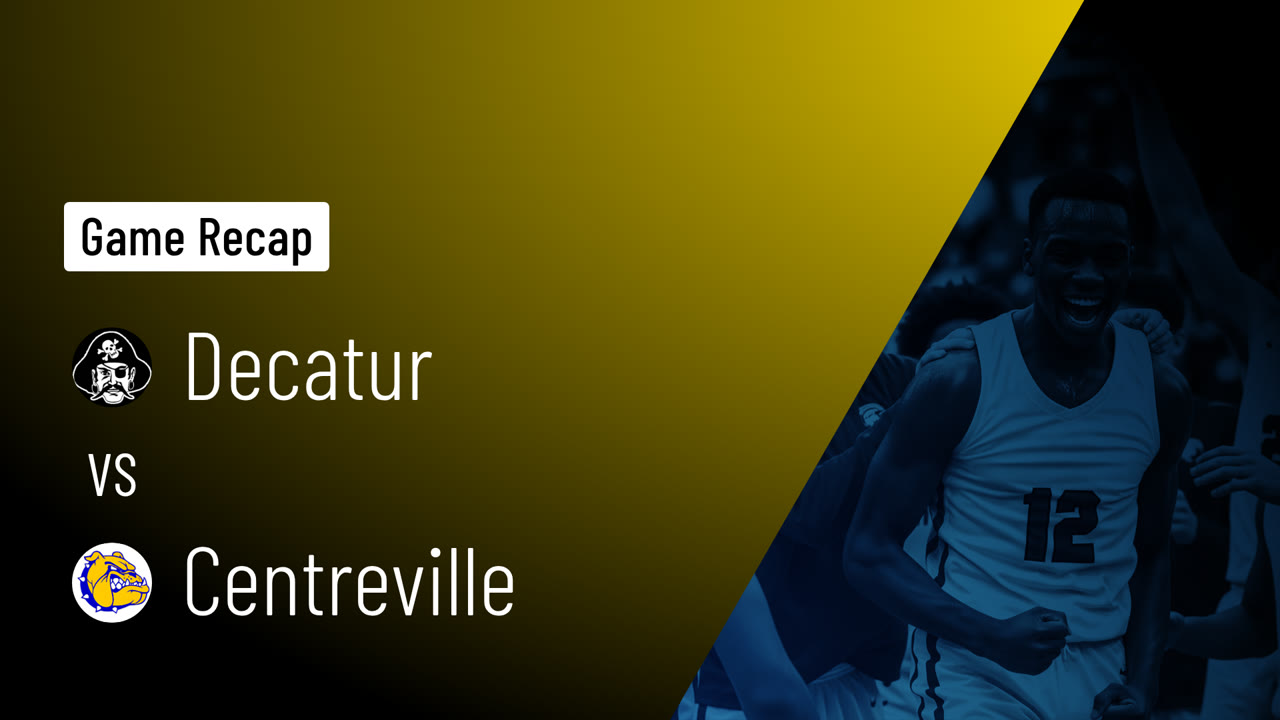 Decatur vs Centreville • Game Recap • Feb 10, 2026 - Decatur highlights ...