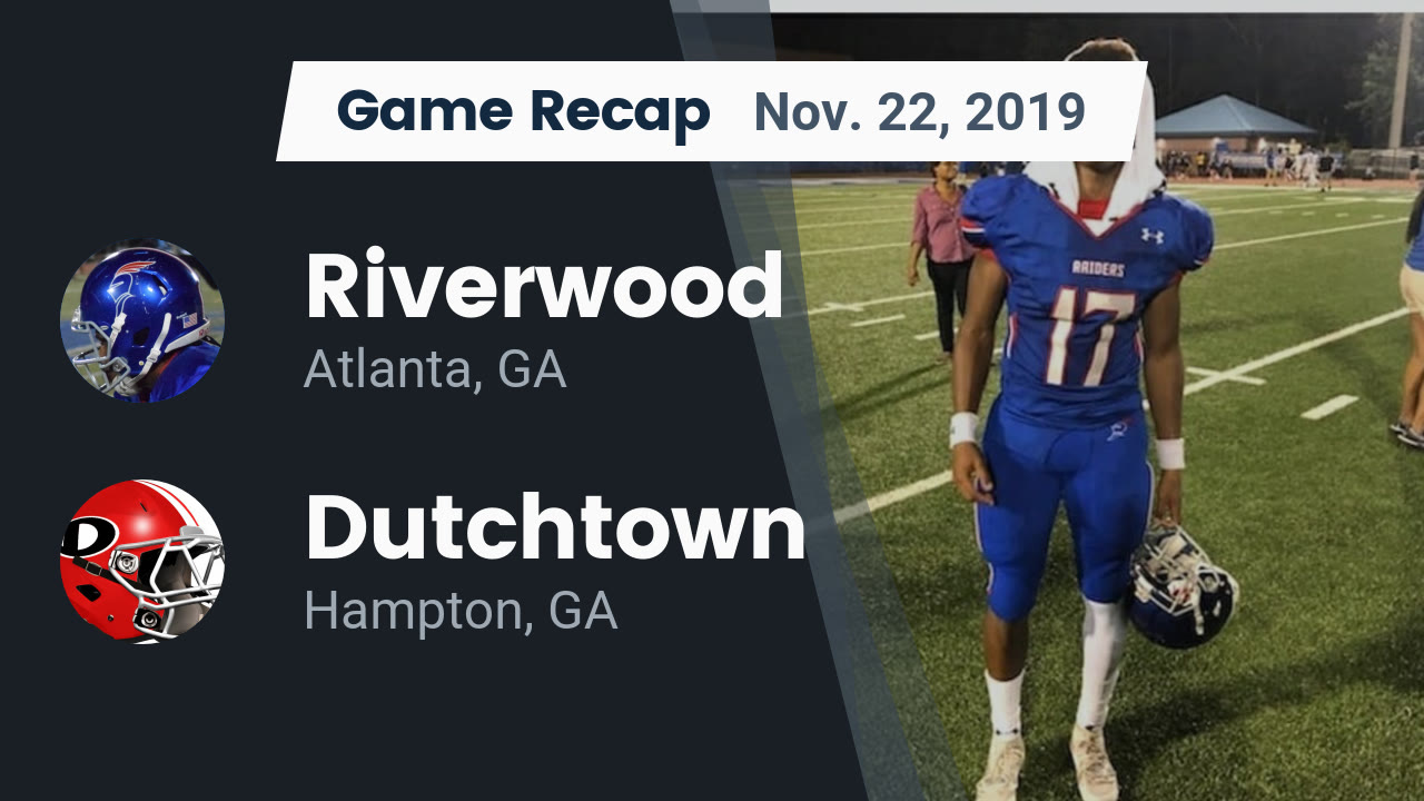 Riverwood Hs Football Video Recap Riverwood Vs Dutchtown 2019