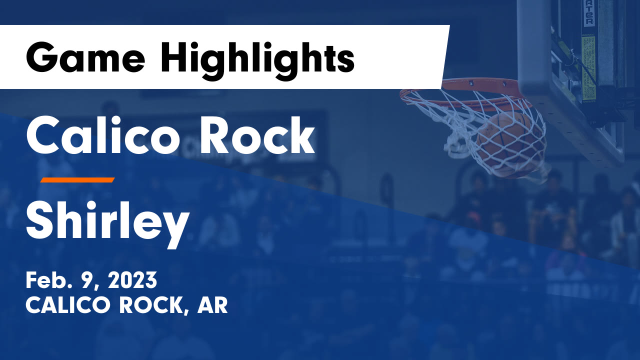 Calico Rock vs Shirley Game Highlights Feb. 9, 2023 Calico Rock
