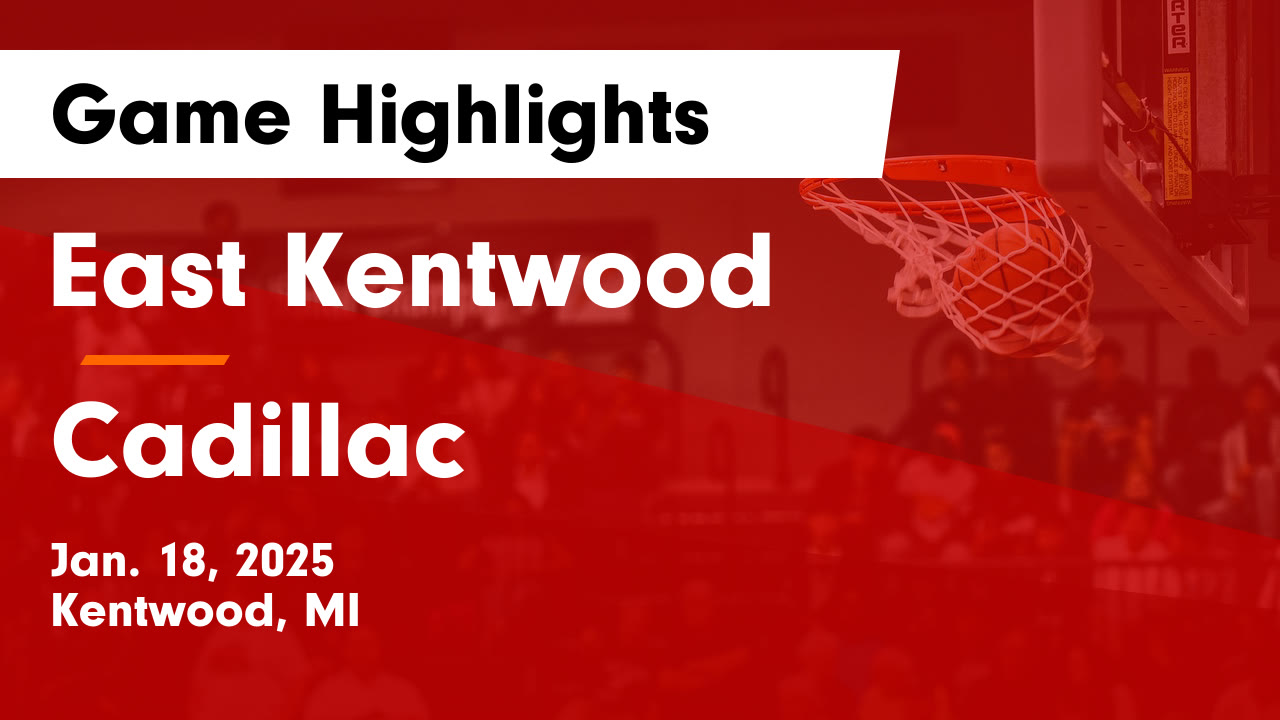 East Kentwood  vs Cadillac  Game Highlights - Jan. 18, 2025