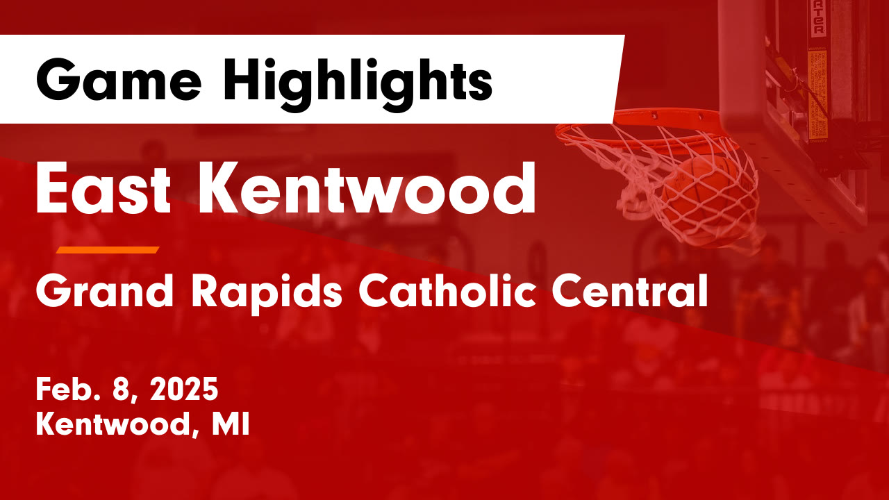 East Kentwood  vs Grand Rapids Catholic Central  Game Highlights - Feb