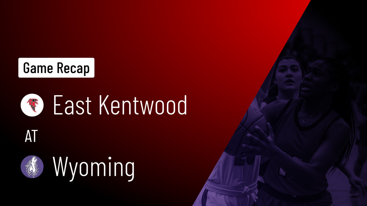 East Kentwood  at Wyoming  • Game Recap • Mar 6, 2026