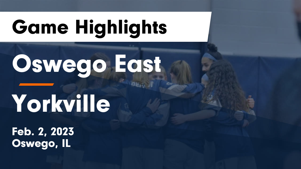 Oswego East vs Yorkville Game Highlights Feb. 2, 2023 Oswego East