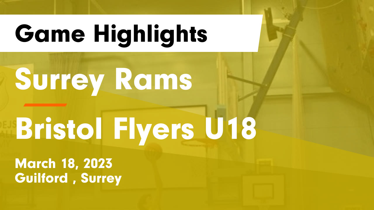 Surrey Rams vs Bristol Flyers U18 Game Highlights - March 18, 2023 ...