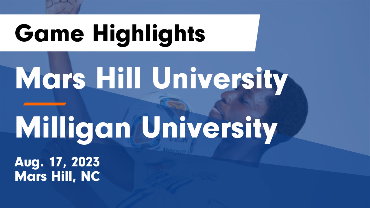 Mars Hill University vs Milligan University Game Highlights Aug. 17