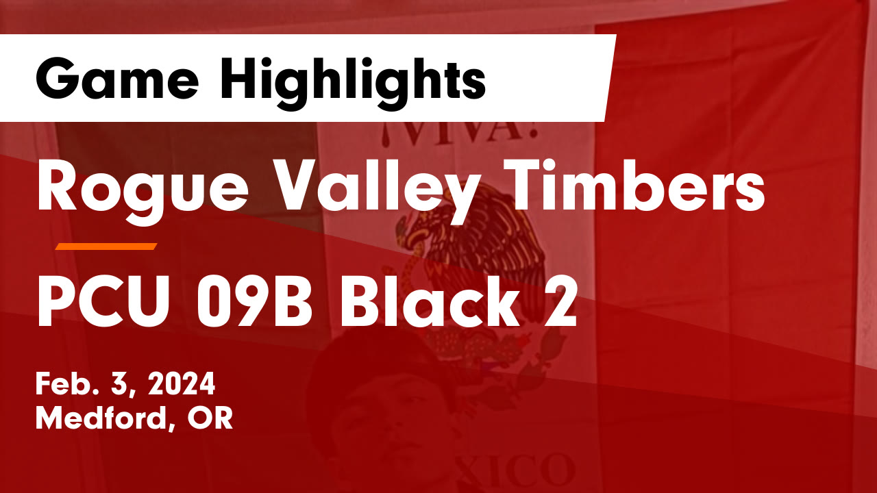 Rogue Valley Timbers vs PCU 09B Black 2 Game Highlights Feb. 3, 2024 Rogue Valley Timbers