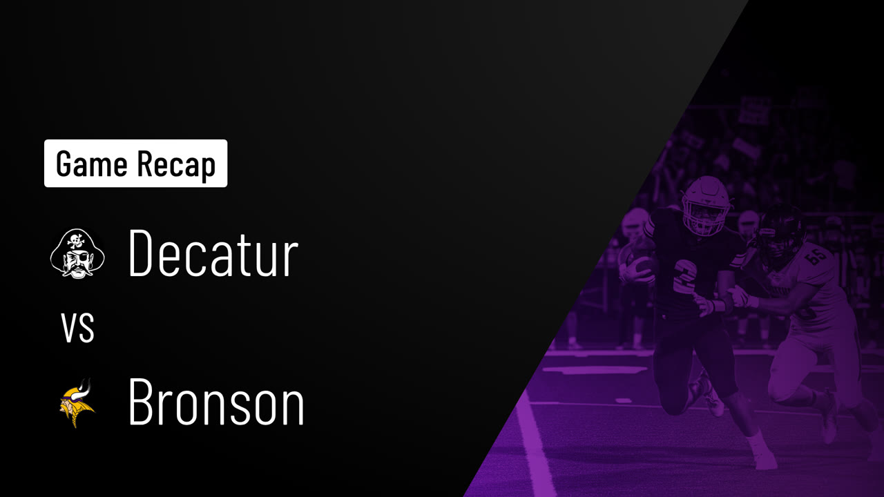 Recap: Decatur vs. Bronson 2025 - Decatur highlights - Hudl