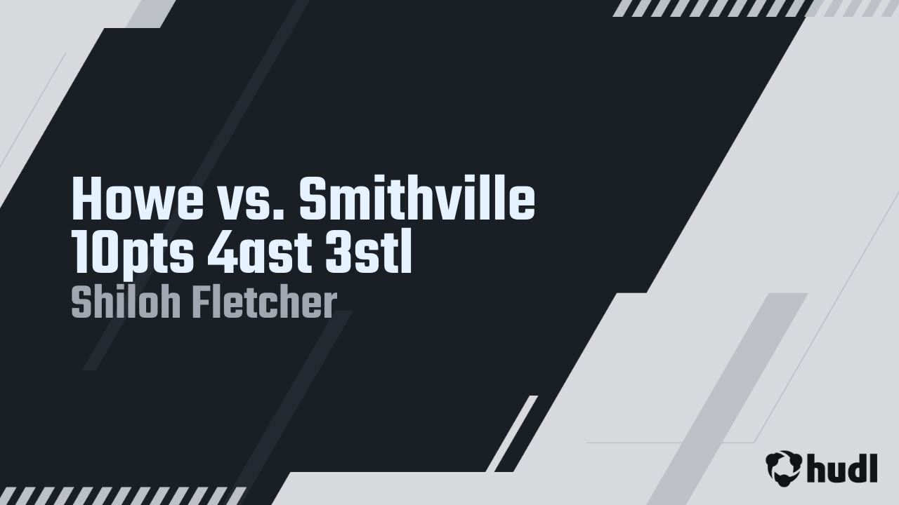 Howe vs. Smithville 10pts 4ast 3stl Shiloh Fletcher highlights Hudl