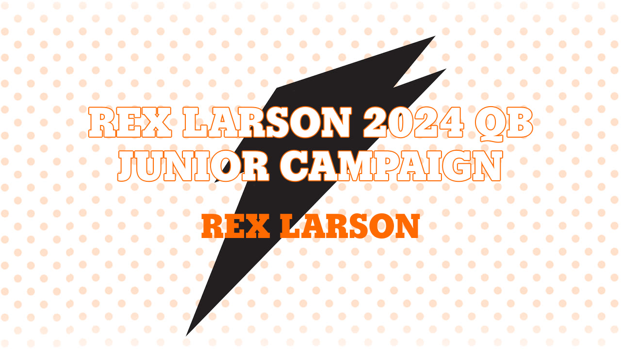 Larson Rex Rex Larson 2024 QB Junior Campaign - Rex Larson highlights - Hudl