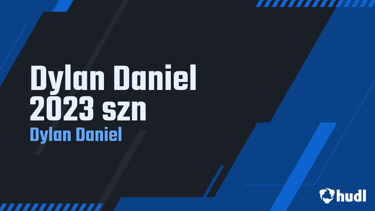 Dylan Daniel 2023 szn - Dylan Daniel highlights - Hudl