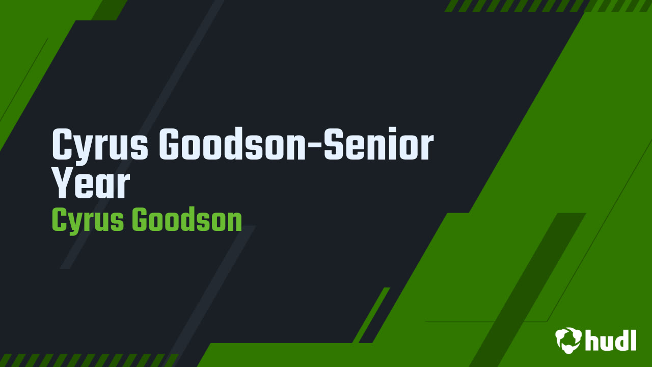 Cyrus Goodson-Senior Year - Cyrus Goodson highlights - Hudl