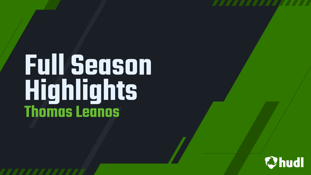 Full Season Highlights - Thomas Leanos highlights - Hudl