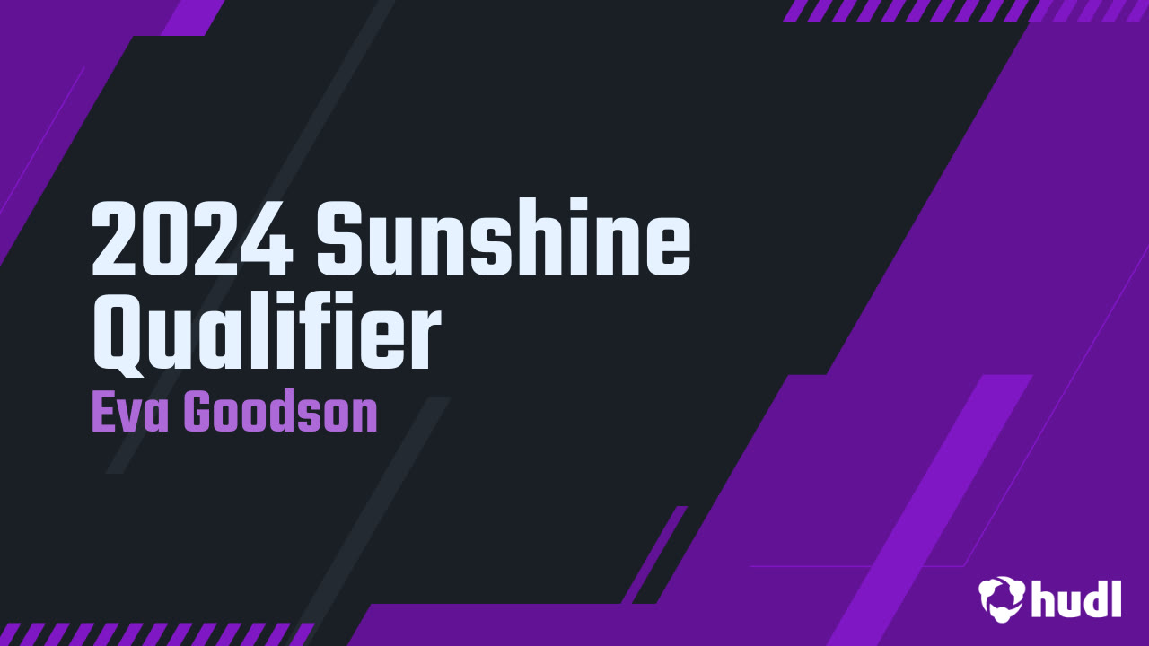 2024 Sunshine Qualifier - Eva Goodson highlights - Hudl
