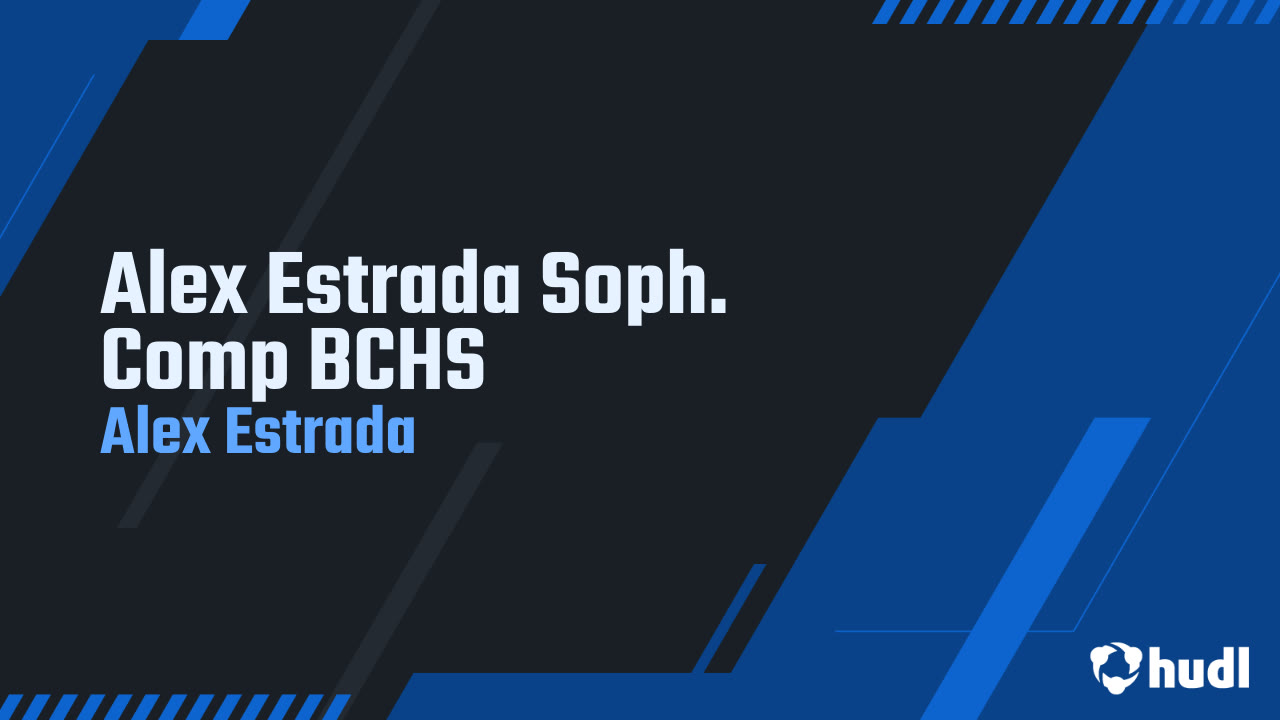 Alex Estrada Soph. Comp BCHS - Alex Estrada highlights - Hudl