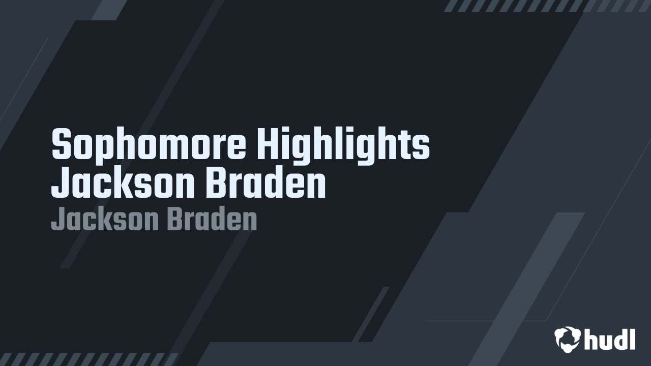 Sophomore Highlights Jackson Braden Jackson Braden highlights Hudl