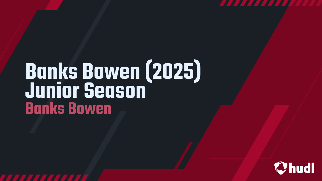 Banks Bowen (2025) Junior Season Banks Bowen highlights Hudl