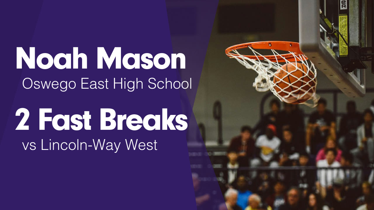 Noah Mason's Video "2 Fast Breaks vs Lincoln-Way West "