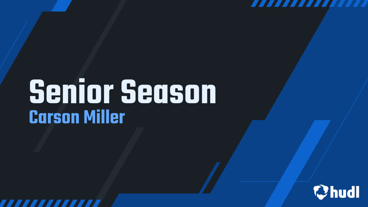 Senior Season - Carson Miller highlights - Hudl