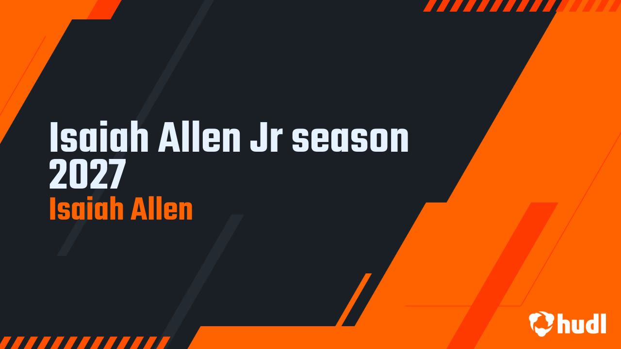 Isaiah Allen Jr season 2027 - Isaiah Allen highlights - Hudl
