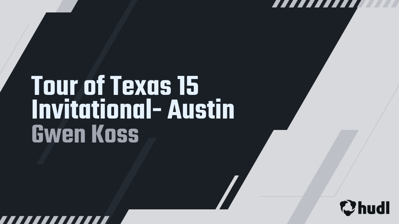 Tour of Texas 15 Invitational Austin Gwen Koss highlights Hudl