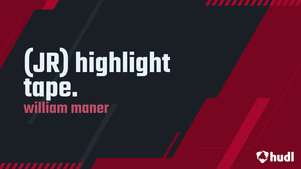 (JR) highlight tape. william maner highlights Hudl