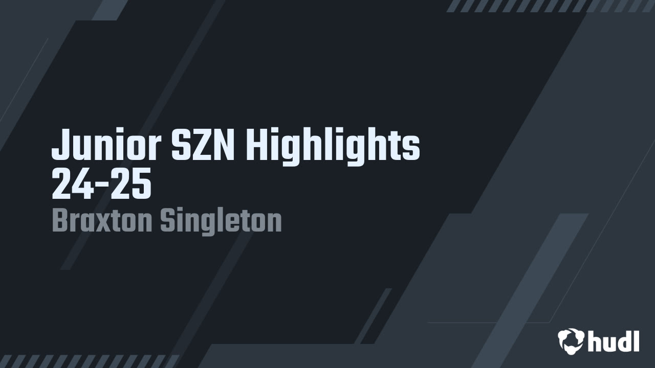 Junior SZN Highlights 24-25 - Braxton Singleton highlights - Hudl