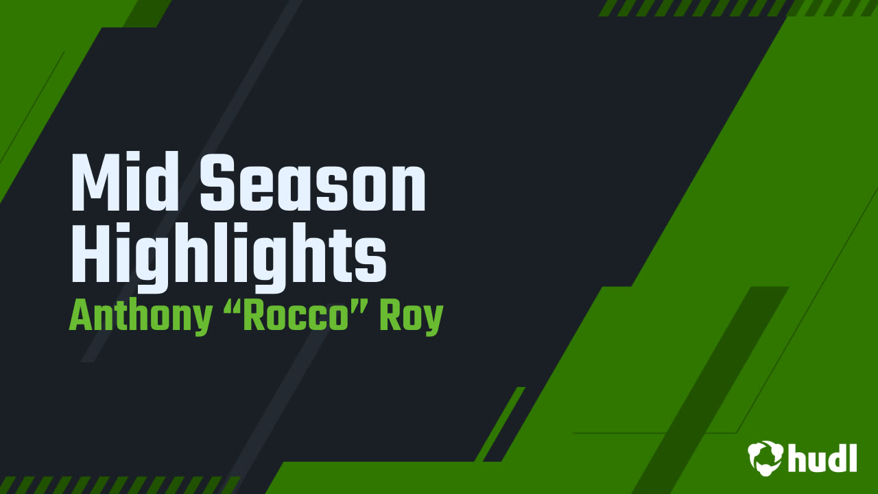 Mid Season Highlights - Anthony “Rocco” Roy highlights - Hudl