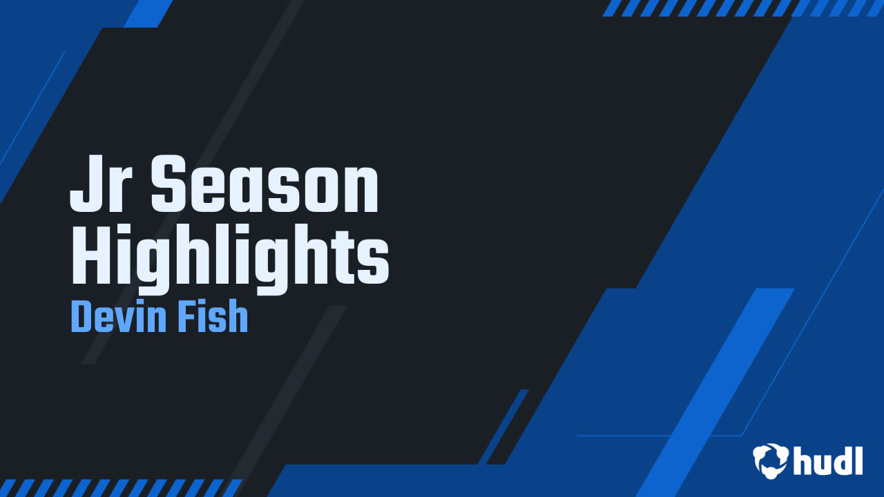 Jr Season Highlights - Devin Fish highlights - Hudl
