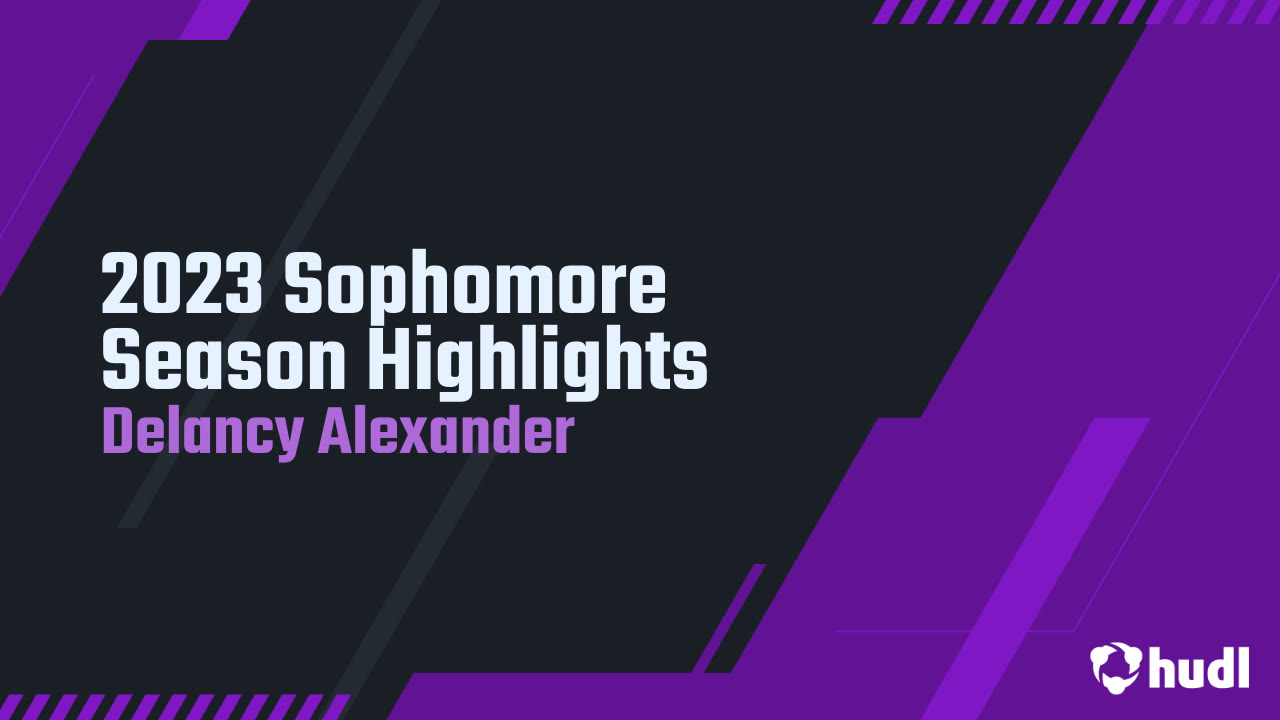 2023 Sophomore Season Highlights - Delancy Alexander highlights - Hudl