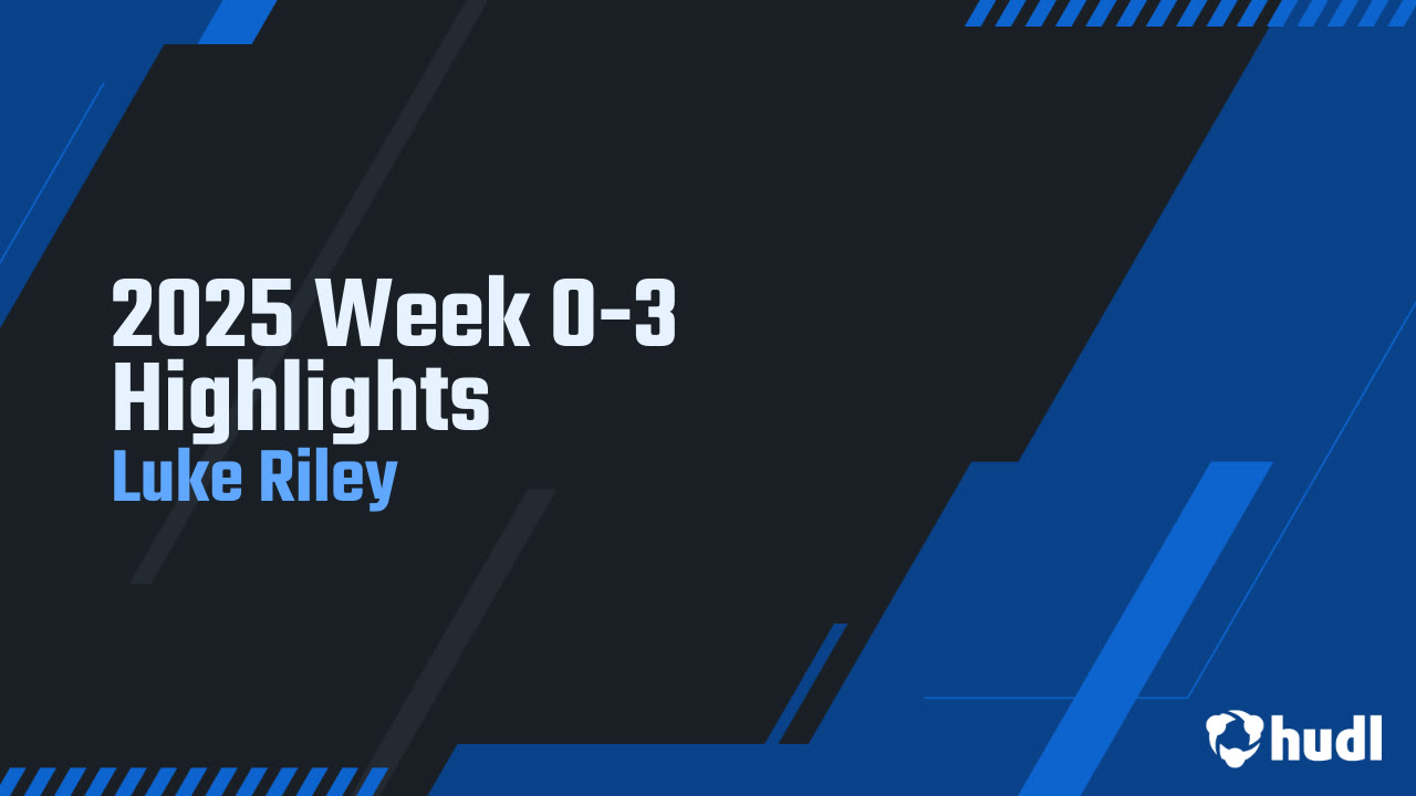 2025 Week 0-3 Highlights - Luke Riley highlights - Hudl