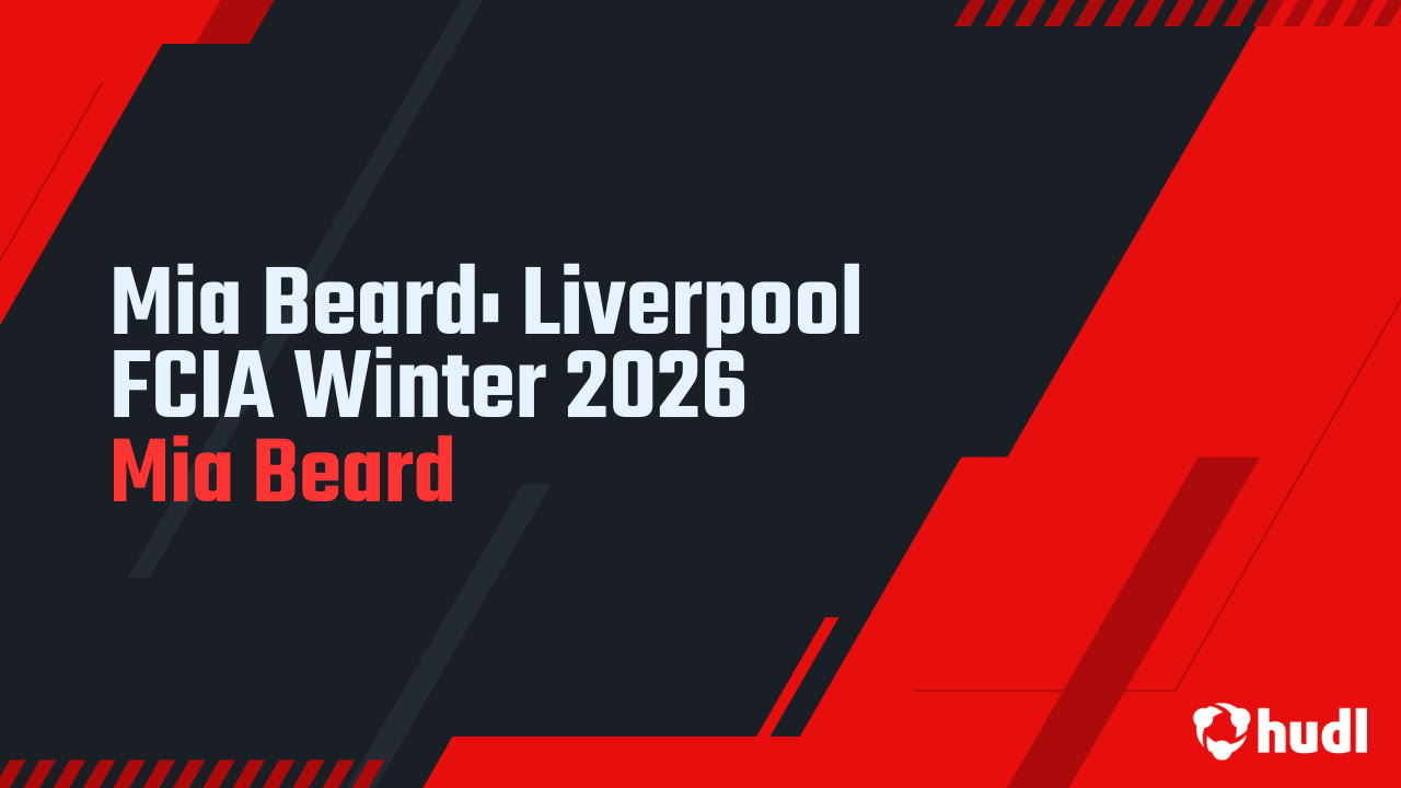 Mia Beard: Liverpool FCIA Winter 2026 - Mia Beard highlights - Hudl