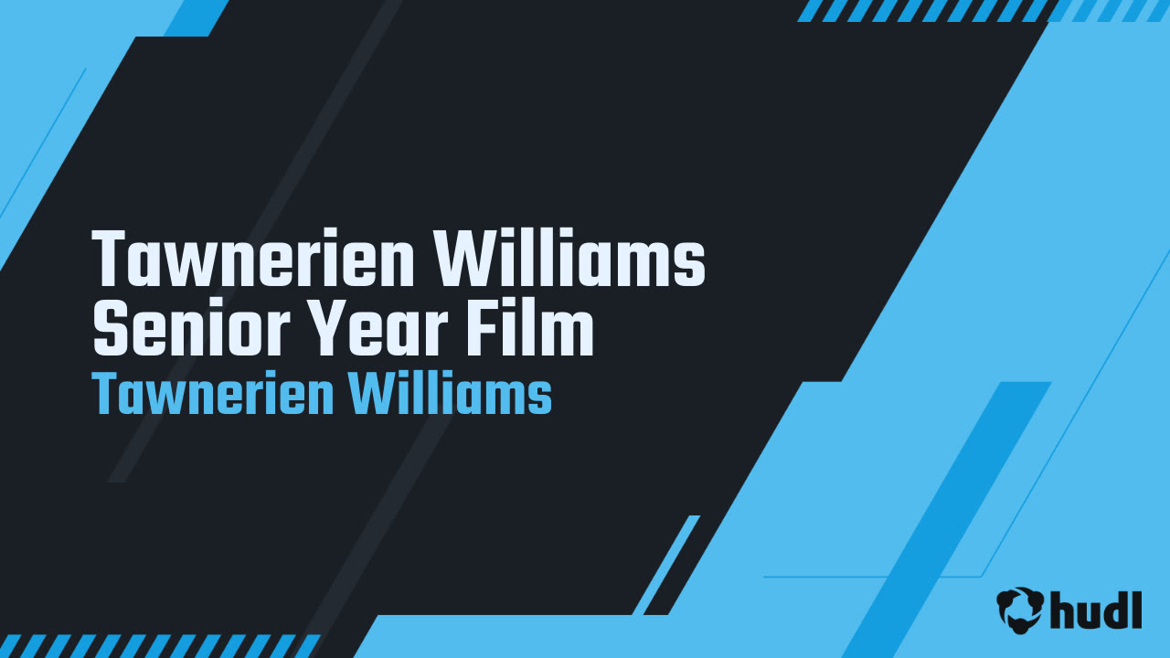 Tawnerien Williams Senior Year Film - Tawnerien Williams highlights - Hudl