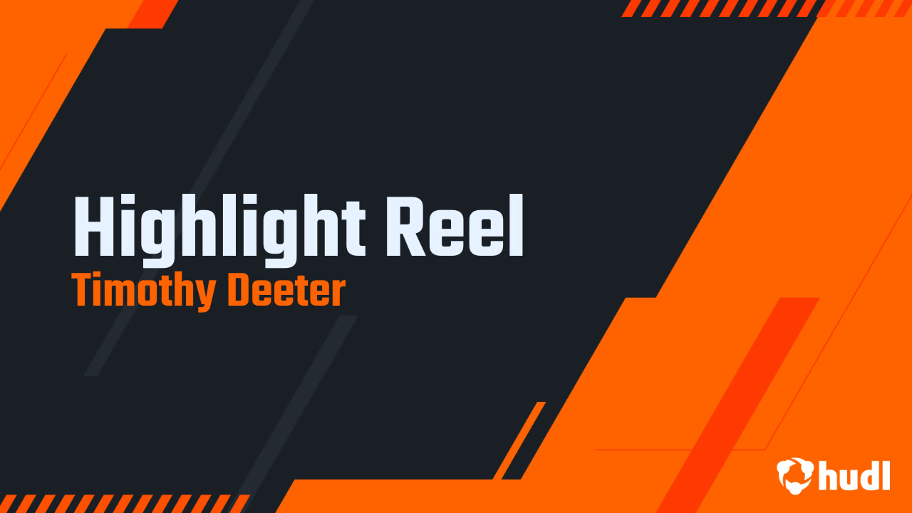 Highlight Reel - Timothy Deeter highlights - Hudl