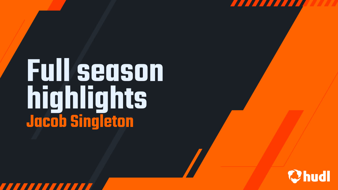Full season highlights - Jacob Singleton highlights - Hudl