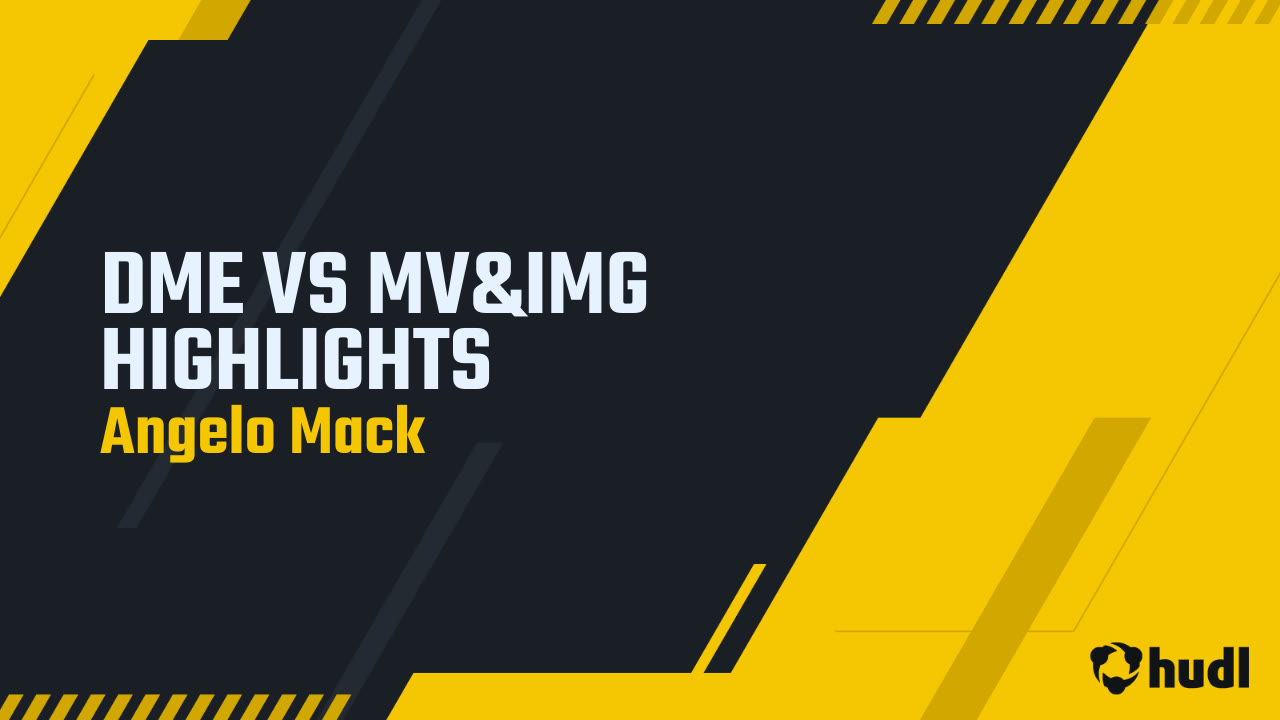 DME VS MV&IMG HIGHLIGHTS - Angelo Mack highlights - Hudl