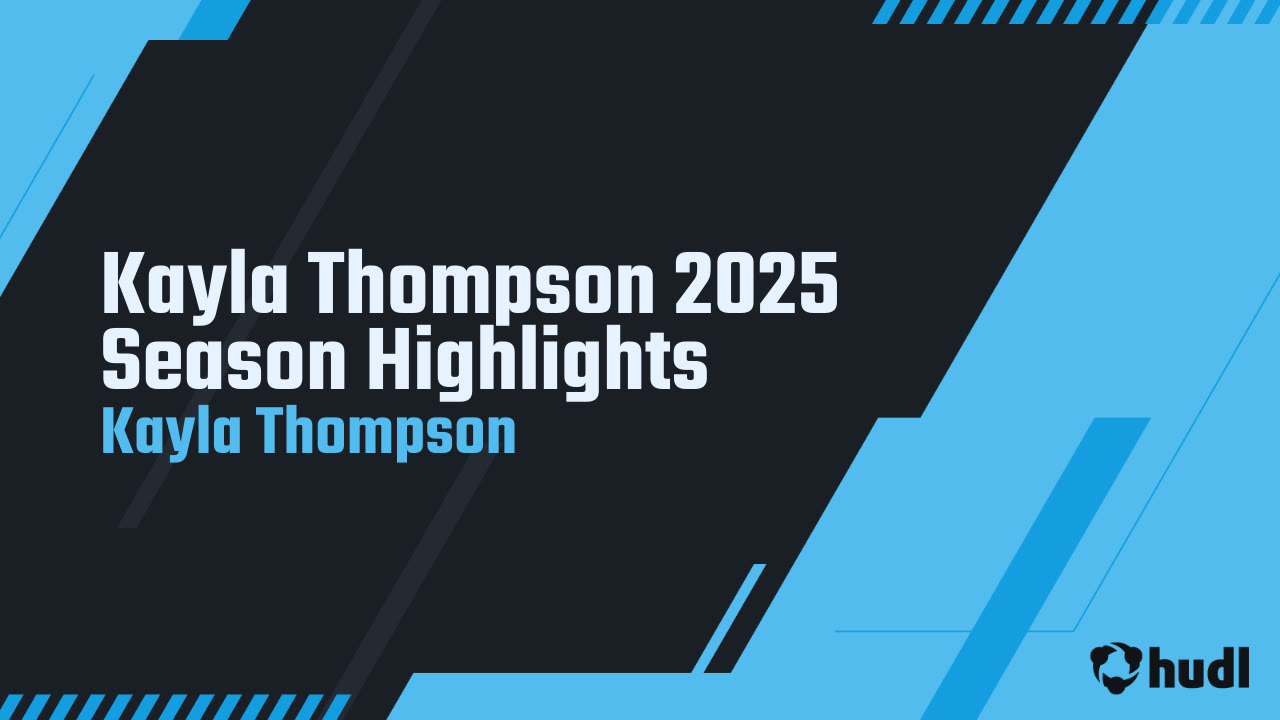 Kayla Thompson 2025 Season Highlights - Kayla Thompson highlights - Hudl